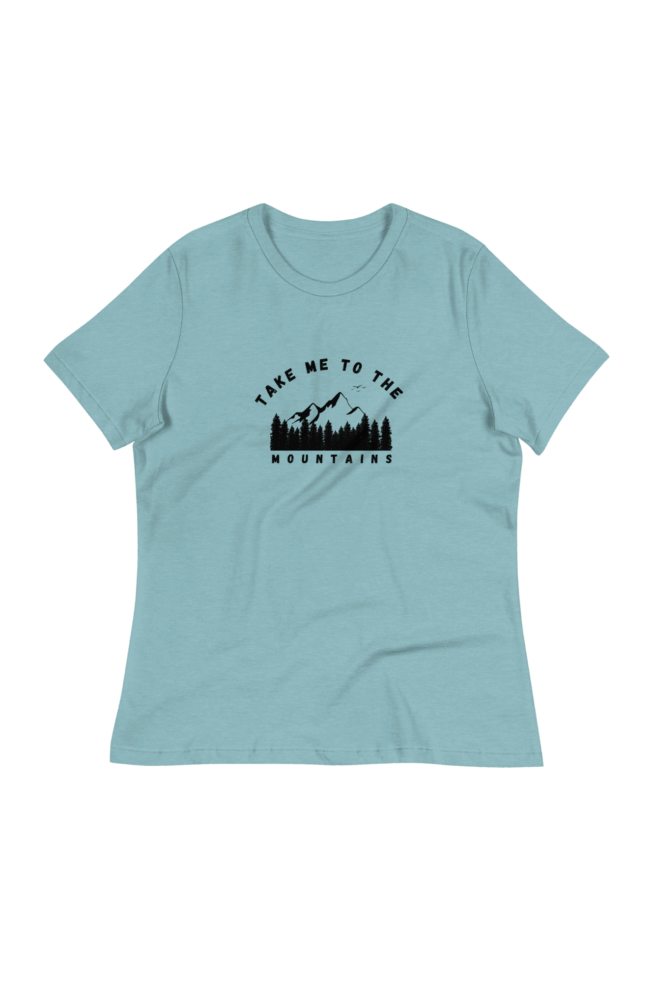 Women's take me to the mountains T-Shirt (front print)