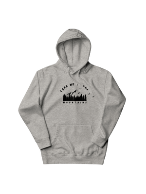 Take me to the mountains hoodie