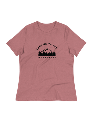 Women's take me to the mountains T-Shirt (front print)